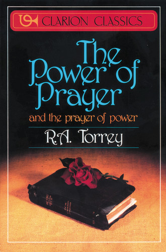 The Power of Prayer: And the Prayer of Power book cover by R. A. Torrey