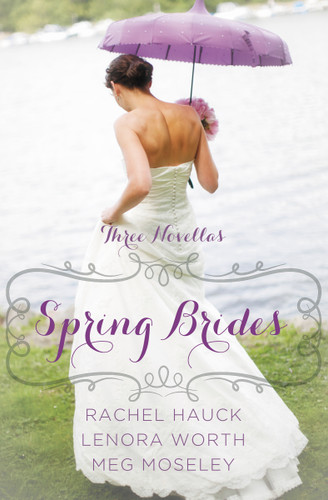 Spring Brides: A Year of Weddings Novella Collection (A Year of Weddings Novella) book cover by Rachel Hauck, Lenora Worth, Meg Moseley