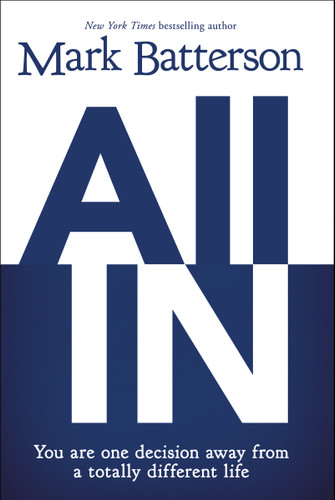 All In: You Are One Decision Away From a Totally Different Life book cover by Mark Batterson
