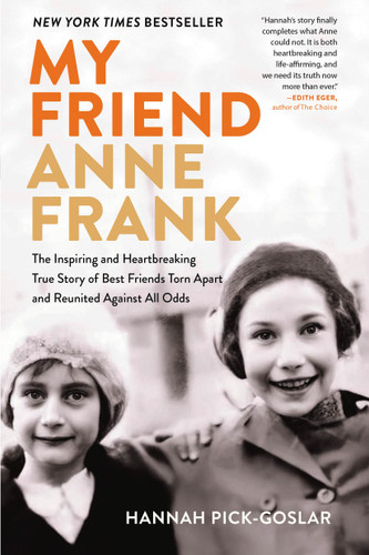 My Friend Anne Frank: The Inspiring and Heartbreaking True Story of Best Friends Torn Apart and Reunited Against All Odds book cover by Hannah Pick-Goslar
