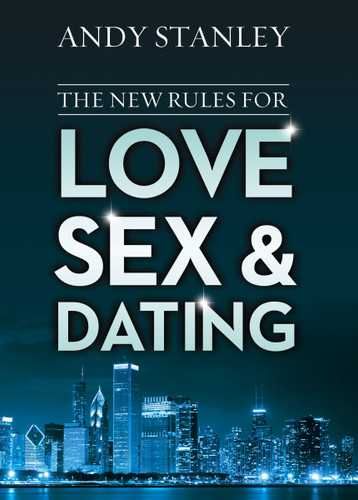 The New Rules for Love, Sex, and Dating: Exploring the Challenges, Assumptions, and Land Mines of Dating in the Twenty-First Century book cover by Andy Stanley