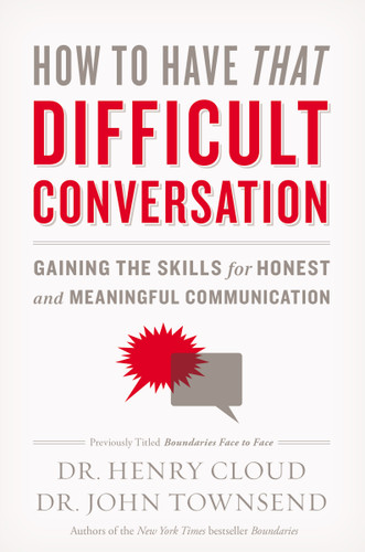 How to Have That Difficult Conversation: Gaining the Skills for Honest and Meaningful Communication book cover by Henry Cloud, John Townsend