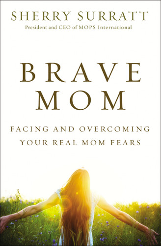 Brave Mom: Facing and Overcoming Your Real Mom Fears book cover by Sherry Surratt