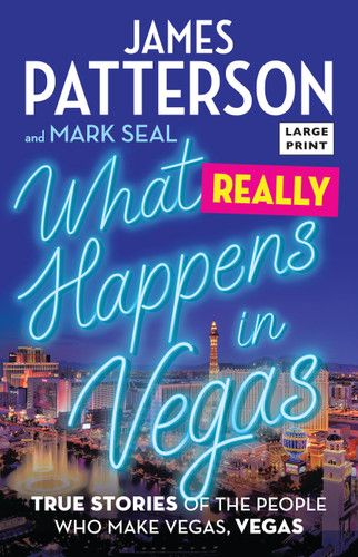 What Really Happens in Vegas: True Stories of the People Who Make Vegas, Vegas book cover by Mark Seal, James Patterson