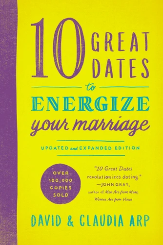 10 Great Dates to Energize Your Marriage: Updated and Expanded Edition book cover by David and Claudia Arp