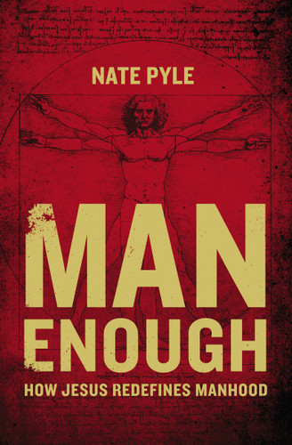 Man Enough: How Jesus Redefines Manhood book cover by Nate Pyle