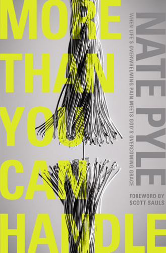 More Than You Can Handle: When Life's Overwhelming Pain Meets God's Overcoming Grace book cover by Nate Pyle