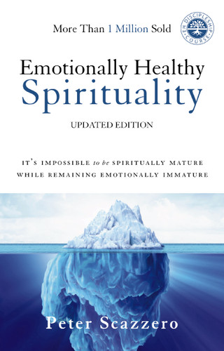 Emotionally Healthy Spirituality: It's Impossible to Be Spiritually Mature, While Remaining Emotionally Immature book cover by Peter Scazzero