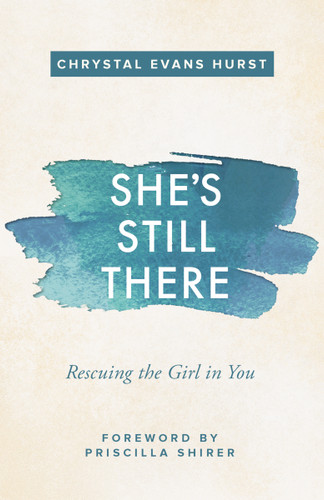 She's Still There: Rescuing the Girl in You book cover by Chrystal Evans Hurst