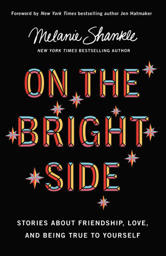 On the Bright Side: Stories about Friendship, Love, and Being True to Yourself book cover by Melanie Shankle