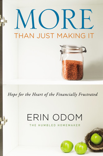 More Than Just Making It: Hope for the Heart of the Financially Frustrated book cover by Erin Odom