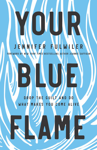 Your Blue Flame: Drop the Guilt and Do What Makes You Come Alive book cover by Jennifer Fulwiler