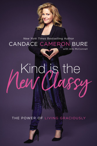 Kind Is the New Classy: The Power of Living Graciously book cover by Candace Cameron Bure