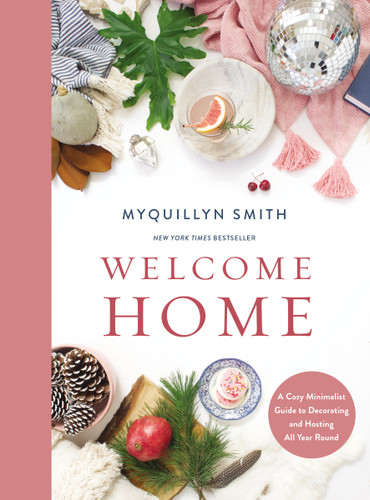 Welcome Home: A Cozy Minimalist Guide to Decorating and Hosting All Year Round book cover by Myquillyn Smith