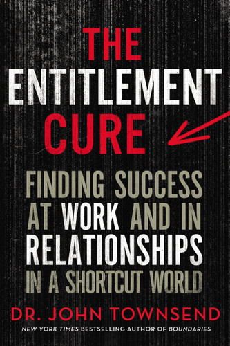 The Entitlement Cure: Finding Success at Work and in Relationships in a Shortcut World book cover by John Townsend