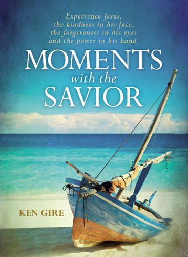 Moments with the Savior: Experience Jesus, The Kindness in His Face, the Forgiveness in His Eyes, and the Power in His Hand (A Devotional Life of Christ) – The Perfect Christian Gift book cover by Ken Gire
