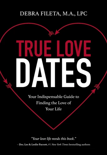 True Love Dates: Your Indispensable Guide to Finding the Love of Your Life book cover by Debra K. Fileta