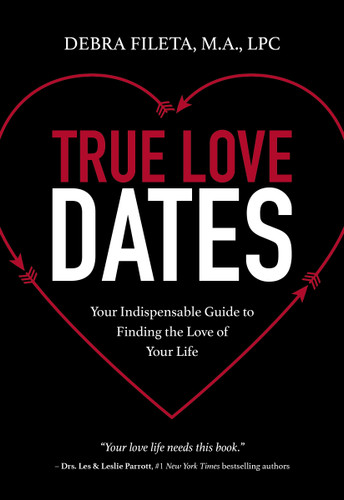 True Love Dates: Your Indispensable Guide to Finding the Love of Your Life book cover by Debra K. Fileta