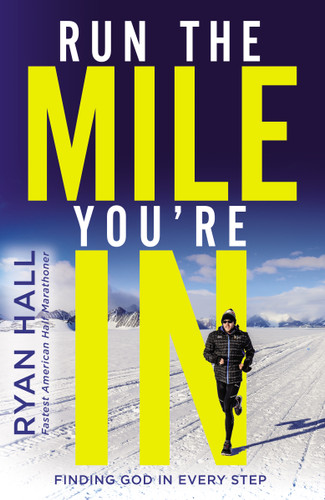 Run the Mile You're In: Finding God in Every Step book cover by Ryan Hall