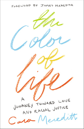 The Color of Life: A Journey toward Love and Racial Justice book cover by Cara Meredith