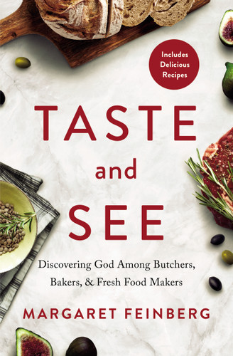 Taste and See: Discovering God among Butchers, Bakers, and Fresh Food Makers book cover by Margaret Feinberg