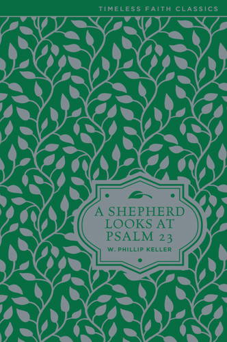 A Shepherd Looks at Psalm 23: Discovering God's Love for You (Timeless Faith Classics) book cover by W. Phillip Keller