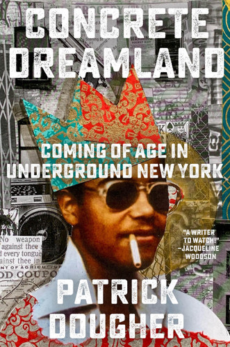 Concrete Dreamland: Coming of Age in Underground New York book cover by Patrick Dougher