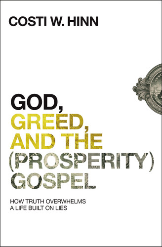 God, Greed, and the (Prosperity) Gospel: How Truth Overwhelms a Life Built on Lies book cover by Costi W. Hinn