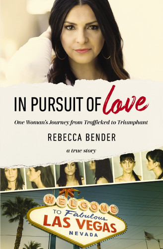 In Pursuit of Love: One Woman’s Journey from Trafficked to Triumphant book cover by Rebecca Bender
