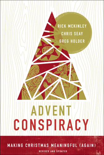 Advent Conspiracy: Making Christmas Meaningful (Again) book cover by Rick Mckinley, Chris Seay, Greg Holder