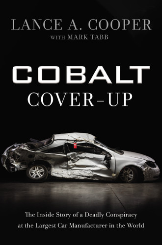 Cobalt Cover-Up: The Inside Story of a Deadly Conspiracy at the Largest Car Manufacturer in the World book cover by Lance Cooper