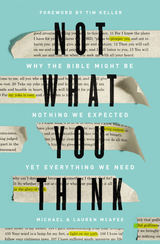 Not What You Think: Why the Bible Might Be Nothing We Expected Yet Everything We Need book cover by Michael McAfee, Lauren Green McAfee