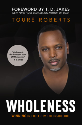 Wholeness: Winning in Life from the Inside Out book cover by Touré Roberts