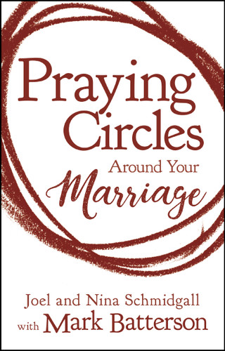 Praying Circles around Your Marriage: Life-Changing Principles to Transform Your Marriage book cover by Joel Schmidgall, Nina Schmidgall