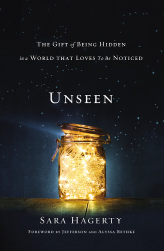 Unseen: The Gift of Being Hidden in a World That Loves to Be Noticed book cover by Sara Hagerty