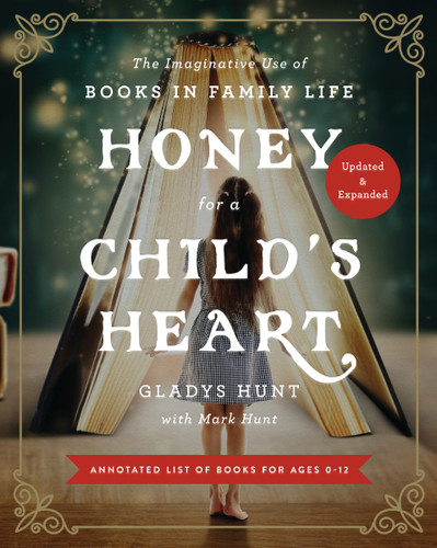 Honey for a Child's Heart Updated and Expanded: The Imaginative Use of Books in Family Life book cover by Gladys Hunt