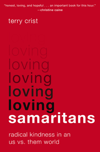 Loving Samaritans: Radical Kindness in an Us vs. Them World book cover by Terry Crist