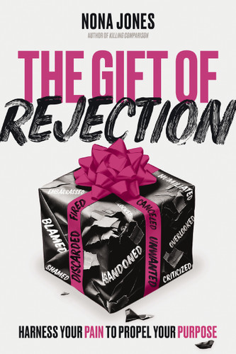 The Gift of Rejection: Harness Your Pain to Propel Your Purpose book cover by Nona Jones