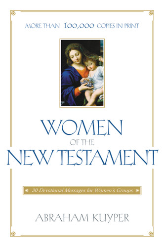 Women of the New Testament: 30 Devotional Messages for Women's Groups book cover by Abraham Kuyper