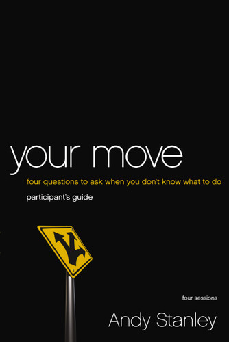 Your Move Bible Study Participant's Guide: Four Questions to Ask When You Don’t Know What to Do book cover by Andy Stanley