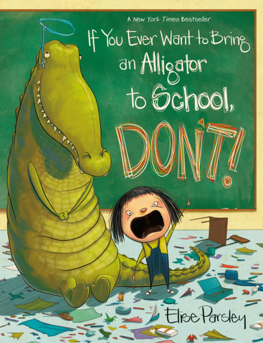 If You Ever Want to Bring an Alligator to School, Don't! (Magnolia Says DON'T! #1) book cover by Elise Parsley