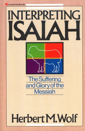 Interpreting Isaiah: The Suffering and Glory of the Messiah book cover by Herbert  M. Wolf