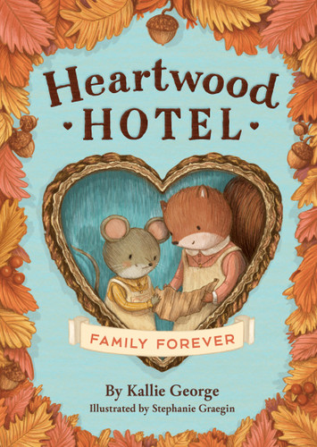 Heartwood Hotel: Family Forever (Heartwood Hotel #5) book cover by Kallie George