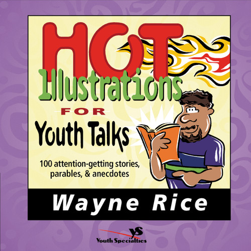 Hot Illustrations for Youth Talks: 100 Attention-Getting Stories, Parables, and Anecdotes book cover by Wayne Rice