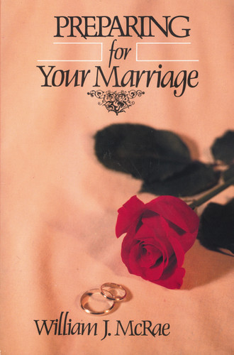 Preparing for Your Marriage: A Practical, Biblical Premarital Manual book cover by William J. McRae