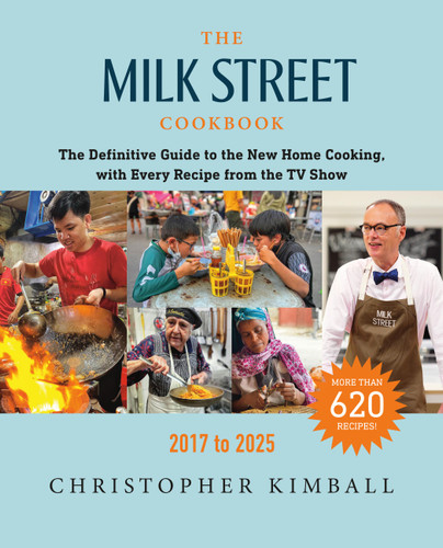 The Milk Street Cookbook: The Definitive Guide to the New Home Cooking, with Every Recipe from the TV Show, 2017-2025 book cover by Christopher Kimball