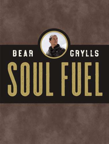 Soul Fuel: Daily Devotions to Survive the Adventure of Life (A 365-Day Devotional) book cover by Bear Grylls
