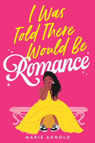 I Was Told There Would Be Romance book cover by Marie Arnold