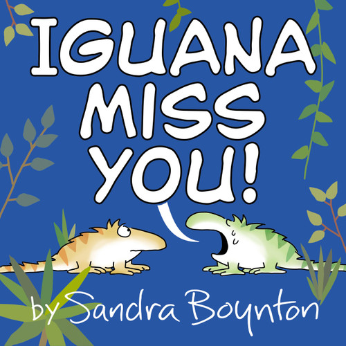Iguana Miss You! book cover by Sandra Boynton