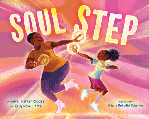Soul Step book cover by Jewell Parker Rhodes, Kelly McWilliams